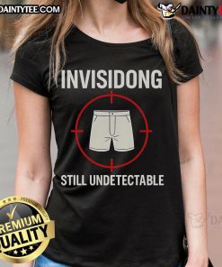 Funny Invisidong Still Undetectable Ladies Tee featuring a humorous design, perfect for casual wear and gifts.