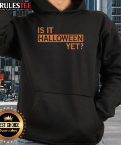 Funny Is It Halloween Yet Hoodie featuring playful Halloween graphics and cozy design for seasonal festivities.