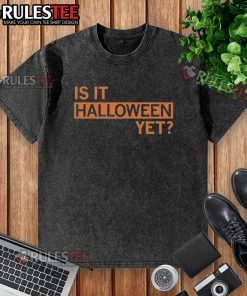 Funny 'Is It Halloween Yet?' washed t-shirt featuring a playful design perfect for Halloween enthusiasts.