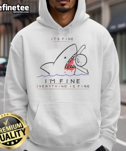 Funny 'It's Fine I'm Fine Everything Is Fine' Shark Hoodie design featuring a playful shark graphic in vibrant colors.