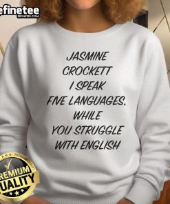Funny Jasmine Crockett sweatshirt: 'I Speak Five Languages While You Struggle With English' for language lovers.