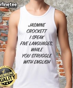 Funny Jasmine Crockett tank top design: 'I Speak Five Languages While You Struggle With English' in vibrant colors.
