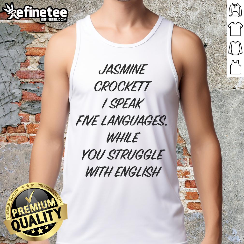 Funny Jasmine Crockett I Speak Five Languages While You Struggle With English Tank Top Funny Jasmine Crockett tank top design: 'I Speak Five Languages While You Struggle With English' in vibrant colors.