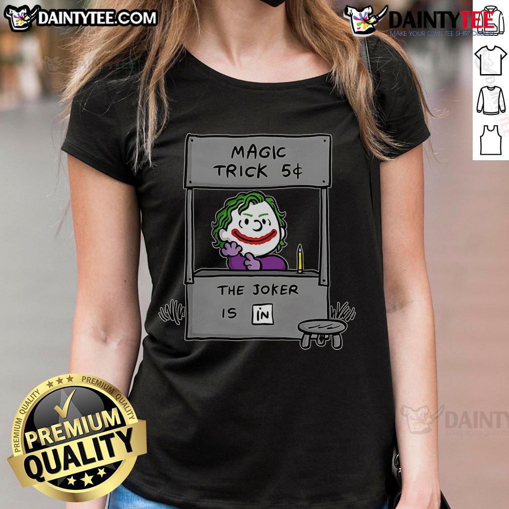 Funny Jokenuts Peanuts Joker 5 Cent Magic Trick The Joker Is In Ladies Tee Funny Jokenuts Peanuts Joker magic trick tee featuring The Joker design, perfect for fans of humor and comic culture.