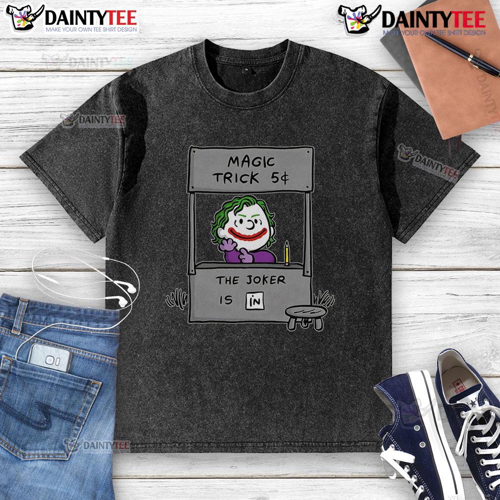 Funny Jokenuts Peanuts Joker 5 Cent Magic Trick The Joker Is In Washed T Shirt Alt Text: Funny Jokenuts Peanuts Joker 5 Cent Magic Trick on a washed t-shirt featuring The Joker design.