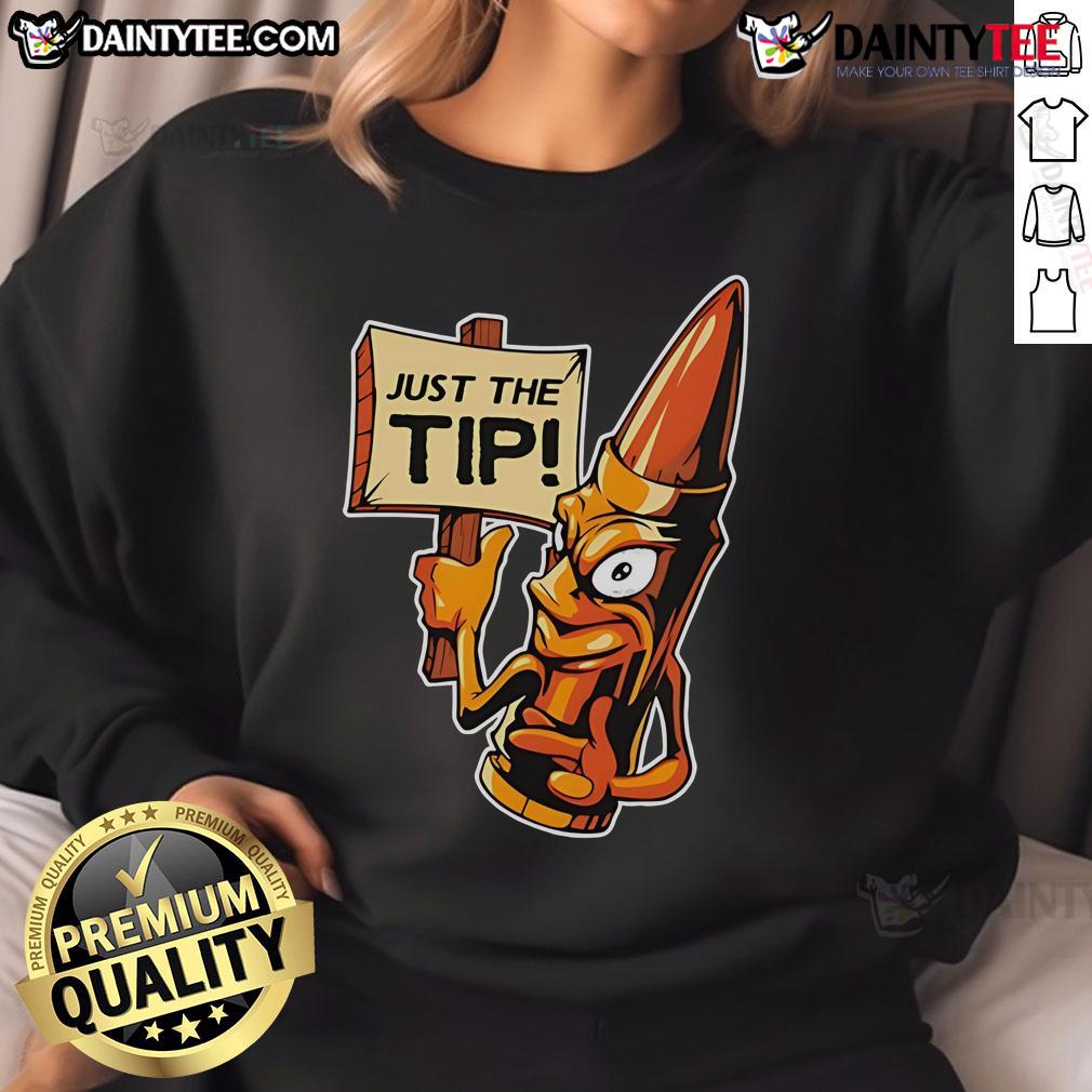 Funny Just The Tip Ammo Round Sweatshirt Funny Just The Tip Ammo Round Sweatshirt featuring a playful graphic design for gun enthusiasts and humor lovers.