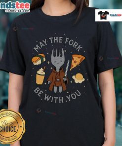 Funny May The Fork Be With You Star Wars ladies tee featuring a humorous food design for fans of the franchise.