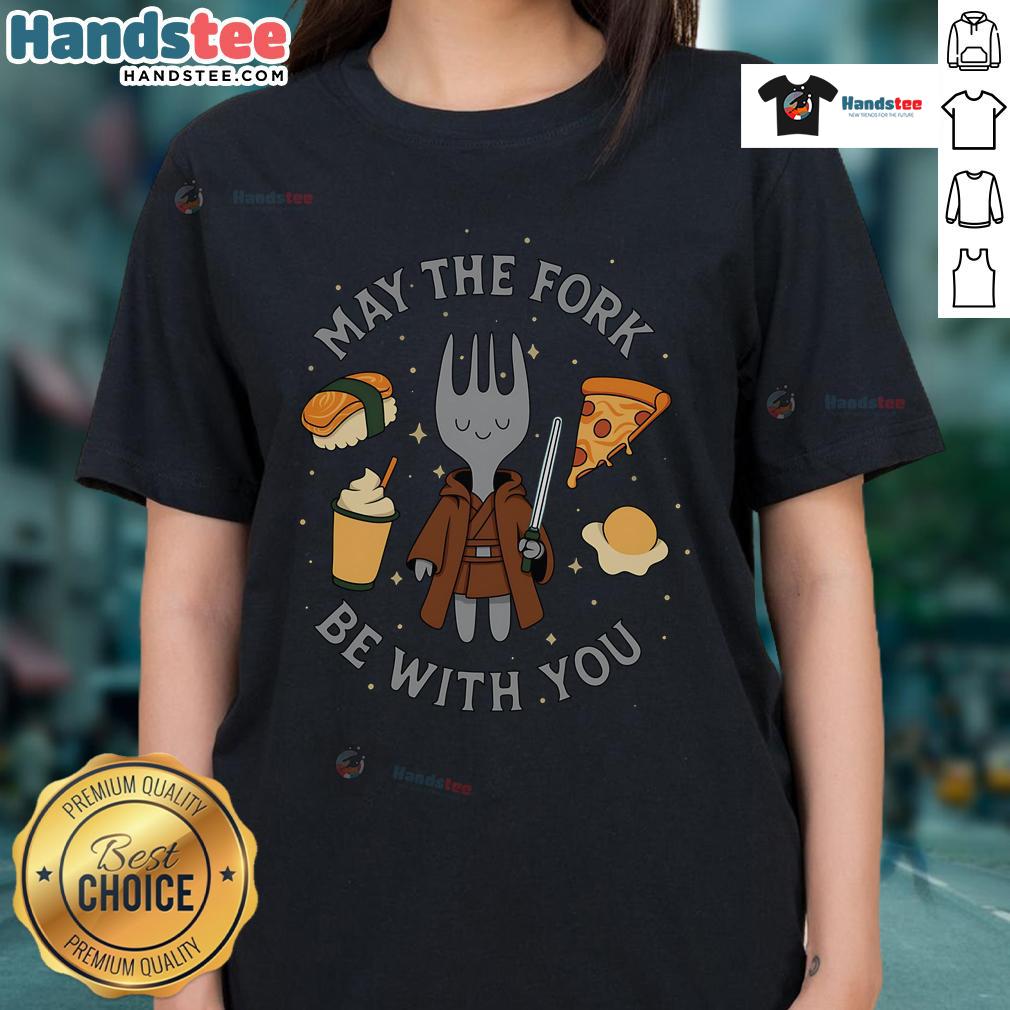 Funny May The Fork Be With You Awesome Foods Star Wars Ladies Tee Funny May The Fork Be With You Star Wars ladies tee featuring a humorous food design for fans of the franchise.