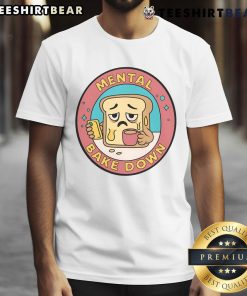 Funny Mental Bake Down Bread T-Shirt featuring humorous baking graphics and witty text perfect for baking enthusiasts.