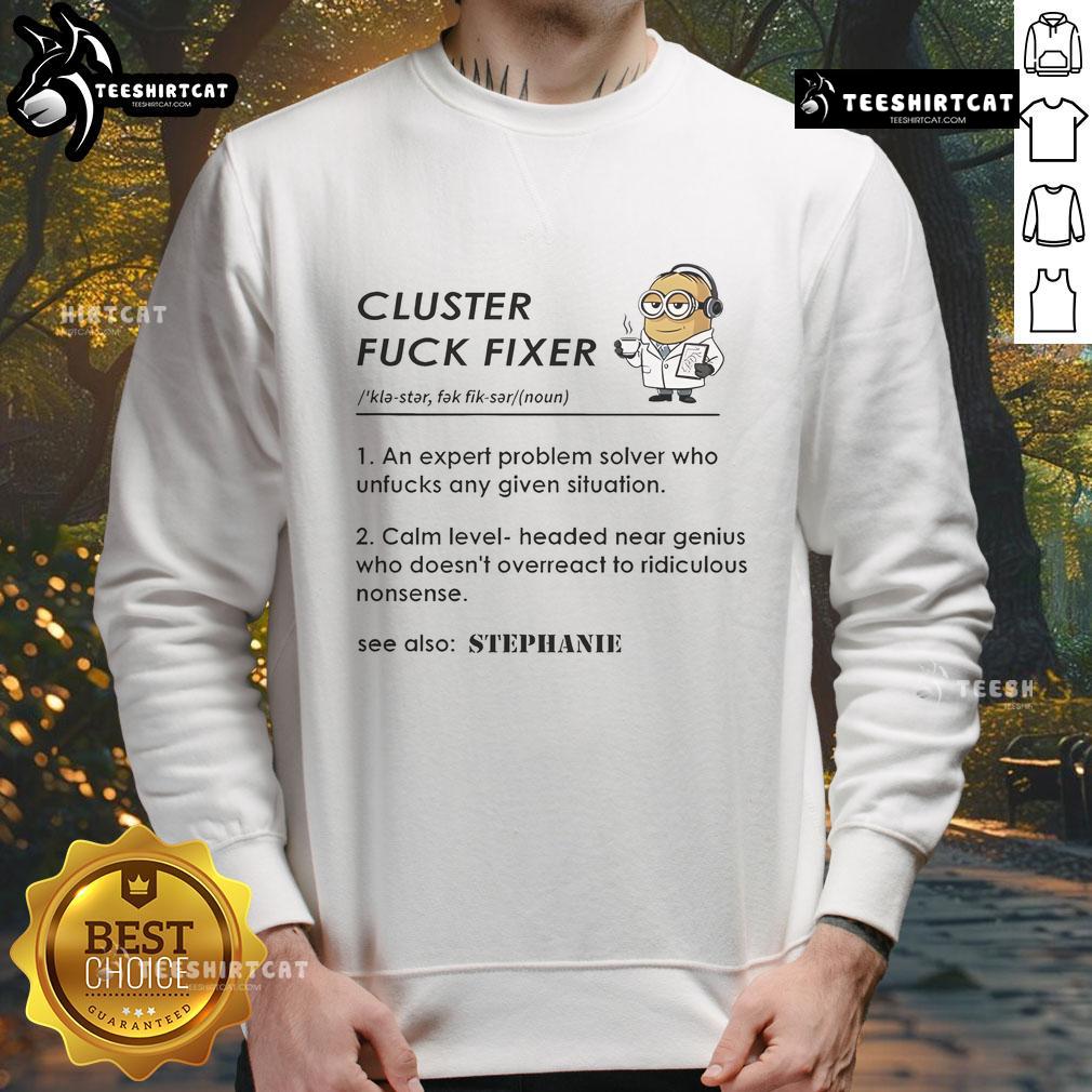 Funny Minion Cluster Fck Fixer Sweatshirt Alt Text: Funny Minion Cluster Fck Fixer Sweatshirt featuring a playful Minion design, perfect for fans of humorous apparel.