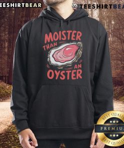 Funny Moister Than An Oyster Hoodie featuring a humorous graphic design, perfect for casual wear and ocean lovers.