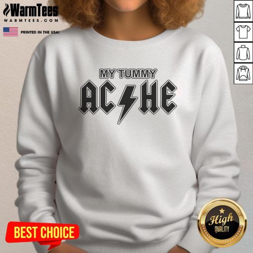 Alt Text: Funny My Tummy Ache Sweatshirt featuring humorous graphic design, perfect for casual wear and laughter.