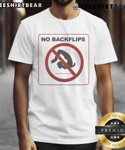 Funny No Backflips Sign T-Shirt featuring a humorous graphic design, perfect for casual wear and fans of playful apparel.