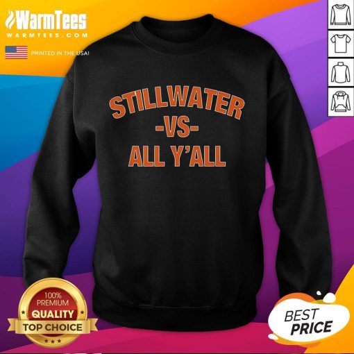 Funny Oklahoma State Cowgirls women's basketball sweatshirt featuring 'Stillwater Vs All Y'all' design for fans.