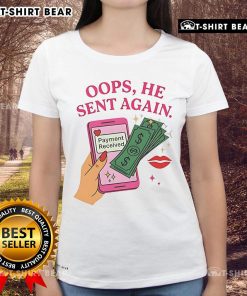 Funny 'Oops He Sent Again' payment received ladies tee featuring a humorous design perfect for casual wear.