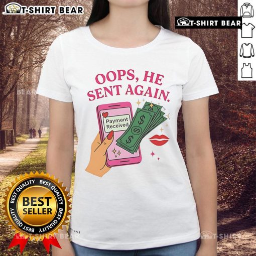Funny 'Oops He Sent Again' payment received ladies tee featuring a humorous design perfect for casual wear.