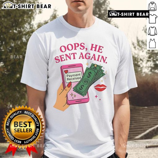 Funny 'Oops He Sent Again' Payment Received T-Shirt design featuring playful text and vibrant colors, perfect for humor lovers.