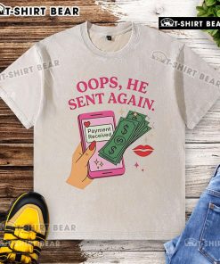 Alt Text: Funny 'Oops, He Sent Again' washed t-shirt design, showcasing humor about unexpected payments received.