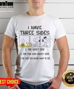 Alt Text: Funny Peanuts Snoopy t-shirt featuring I Have Three Sides: The Quiet Side, The Fun, and Crazy Side design.