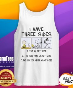 Funny Peanuts Snoopy tank top featuring 'I Have Three Sides: The Quiet Side, The Fun And Crazy Side' design.
