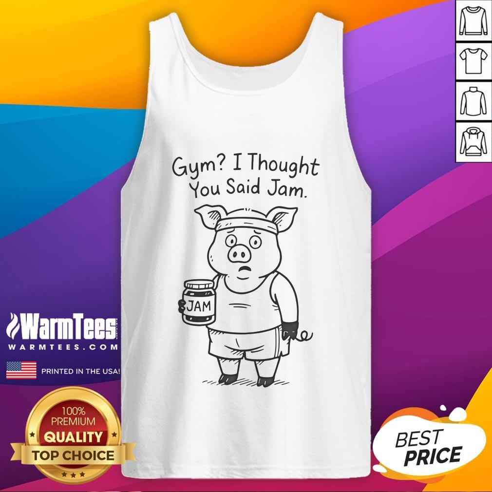 Funny Pig Gym I Thought You Said Jam Tank Top Funny pig in a gym wearing a tank top that says 'I Thought You Said Jam' - perfect for animal lovers and fitness fans.