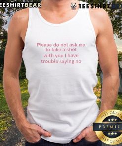 Funny tank top with 'Please Do Not Ask Me To Take A Shot With You' text, perfect for casual outings and humorous gifts.