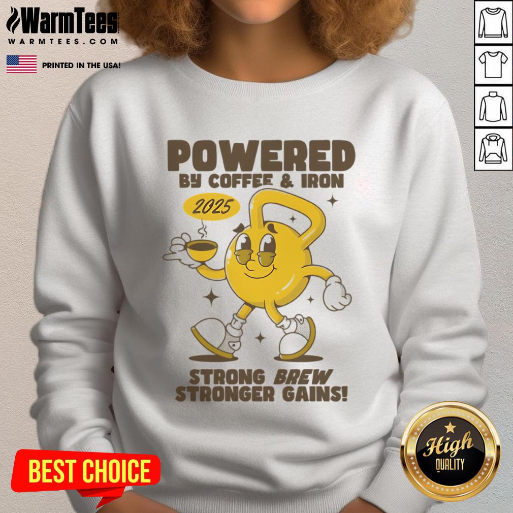 Funny Powered By Coffee And Iron Kettlebell Gym Sweatshirt Funny Powered by Coffee and Iron Kettlebell Gym Sweatshirt design featuring a kettlebell and coffee cup illustration.