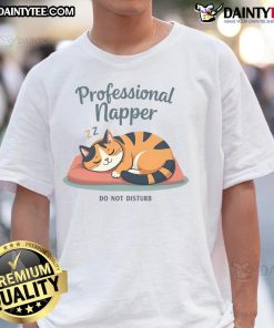 Funny Professional Napper Do Not Disturb Cat Lover T-Shirt featuring a playful cat design, perfect for cat enthusiasts.