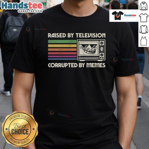 Funny Raised By TV Corrupted By Memes T-Shirt featuring humorous graphics and a playful slogan for meme lovers.