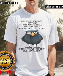 Funny raven graphic tee featuring the phrase 'A Fuck Must Be Earned' for a humorous, edgy statement on a black shirt.