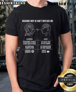 Funny Reasons Why AI Can't Replace Me T-Shirt featuring humorous graphics and text highlighting human uniqueness.