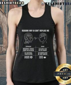 Funny Reasons Why AI Can't Replace Me Tank Top featuring humorous graphics and bold text on a stylish design.