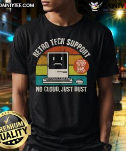 Alt Text: Funny retro tech support vintage T-shirt featuring 'No Cloud Just Dust' slogan, perfect for tech enthusiasts and nostalgia fans.