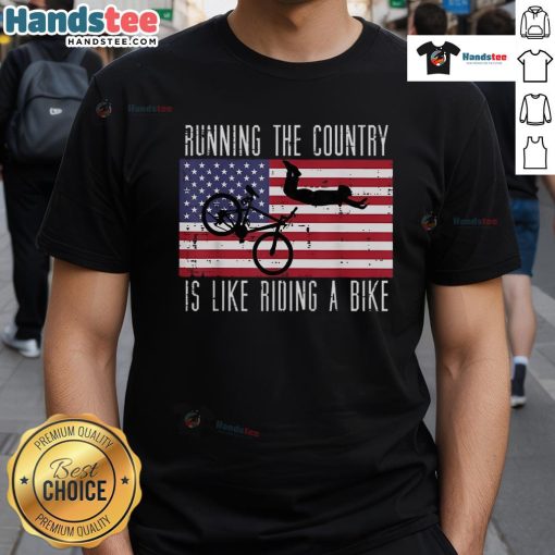 Funny Running The Country Is Like Riding A Bike T-Shirt featuring a humorous graphic design for political satire.
