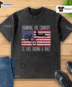 Alt Text: Funny running t-shirt design featuring the quote 'Running the country is like riding a bike' for political humor.