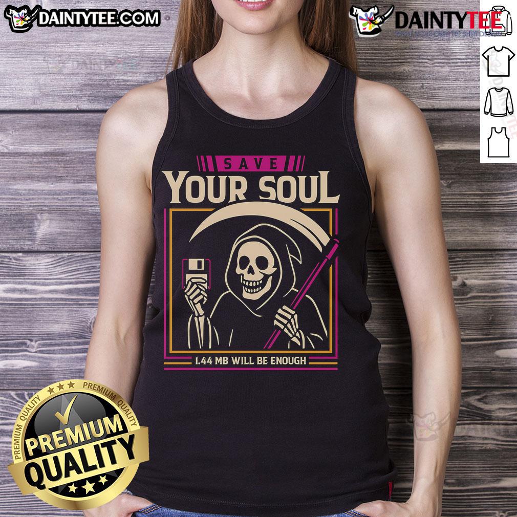 Funny Save Your Soul 1.44Mb Will Be Enough Floppy Disk Grim Reaper Tank Top Funny Grim Reaper tank top design with floppy disk and 'Save Your Soul' text, perfect for tech and humor lovers.
