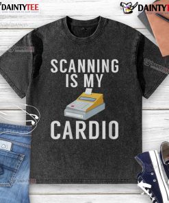 Funny 'Scanning Is My Cardio' washed t-shirt design featuring playful text for fitness and humor enthusiasts.