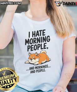 Funny Shiba Inu graphic on a ladies tee, featuring the phrase I Hate Morning People in a playful design.