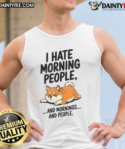 Funny Shiba Inu tank top with 'I Hate Morning People' slogan, perfect for dog lovers and casual wear.
