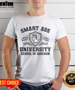 Funny Smart Ass University School of Sarcasm T-Shirt featuring humorous text design on a casual tee.