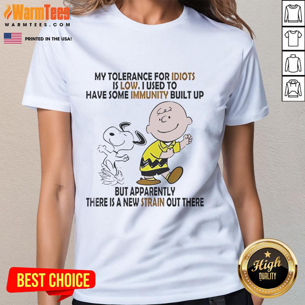 Funny Snoopy And Charlie Brown My Tolerance For Idiots Is Low Ladies Tee Funny Snoopy and Charlie Brown graphic on a ladies tee, featuring the phrase 'My tolerance for idiots is low'.