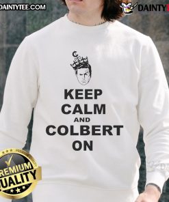 Alt Text: Funny Stephen Colbert Keep Calm and Colbert On sweatshirt featuring a humorous design perfect for fans.