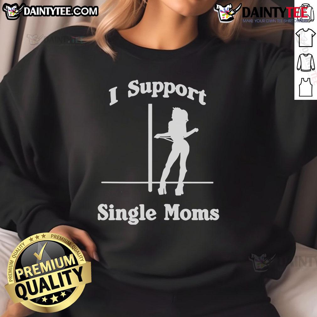Funny Stiles Stilinski I Support Single Moms Sweatshirt