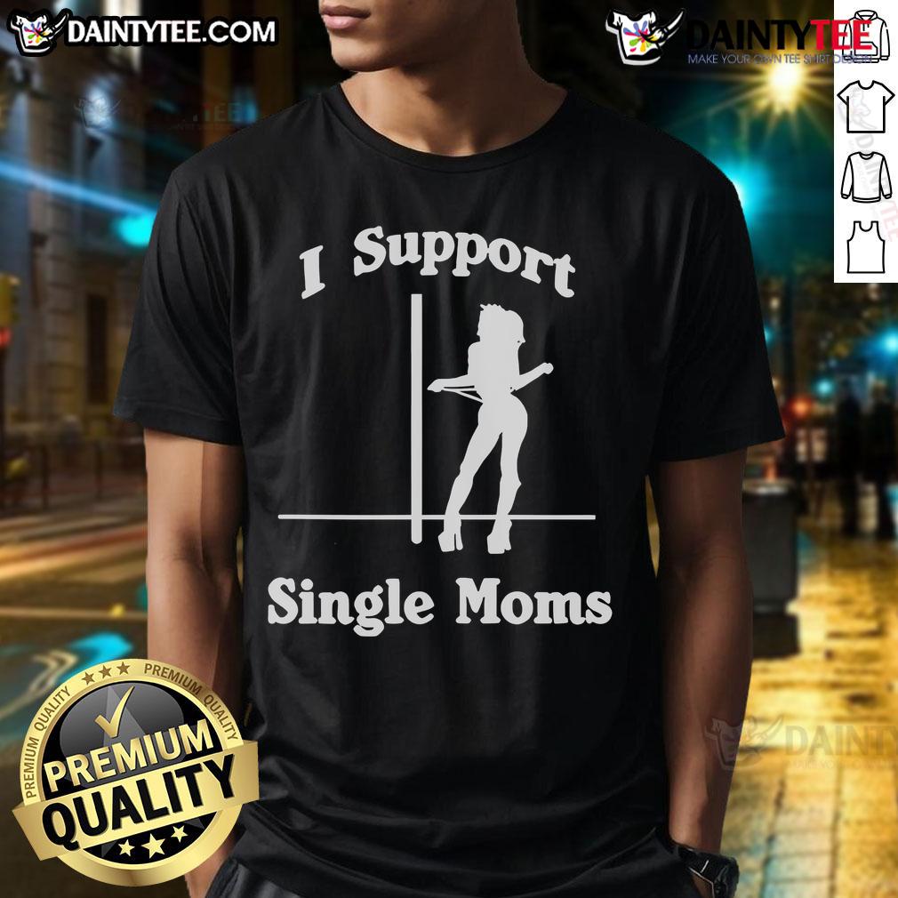 Funny Stiles Stilinski I Support Single Moms T Shirt Funny Stiles Stilinski I Support Single Moms T-Shirt featuring a humorous design for fans of Teen Wolf and single mom supporters.