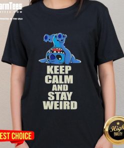 Alt Text: Funny Stitch Keep Calm and Stay Weird Ladies Tee featuring a quirky design perfect for casual wear.