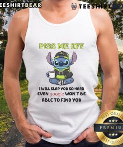 Funny Stitch tank top with a humorous quote: Piss me off, I will slap you so hard even Google wont find you.