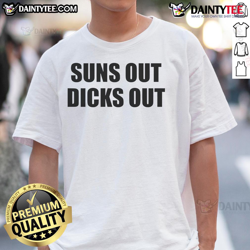 Funny Suns Out Dicks Out T Shirt Alt Text: Funny Suns Out Dicks Out T-Shirt featuring bold graphic text, perfect for summer parties and casual outings.