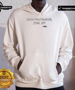 Funny Swish Mouthwash Jerk Off Hoodie featuring a humorous graphic, perfect for casual wear and unique style.