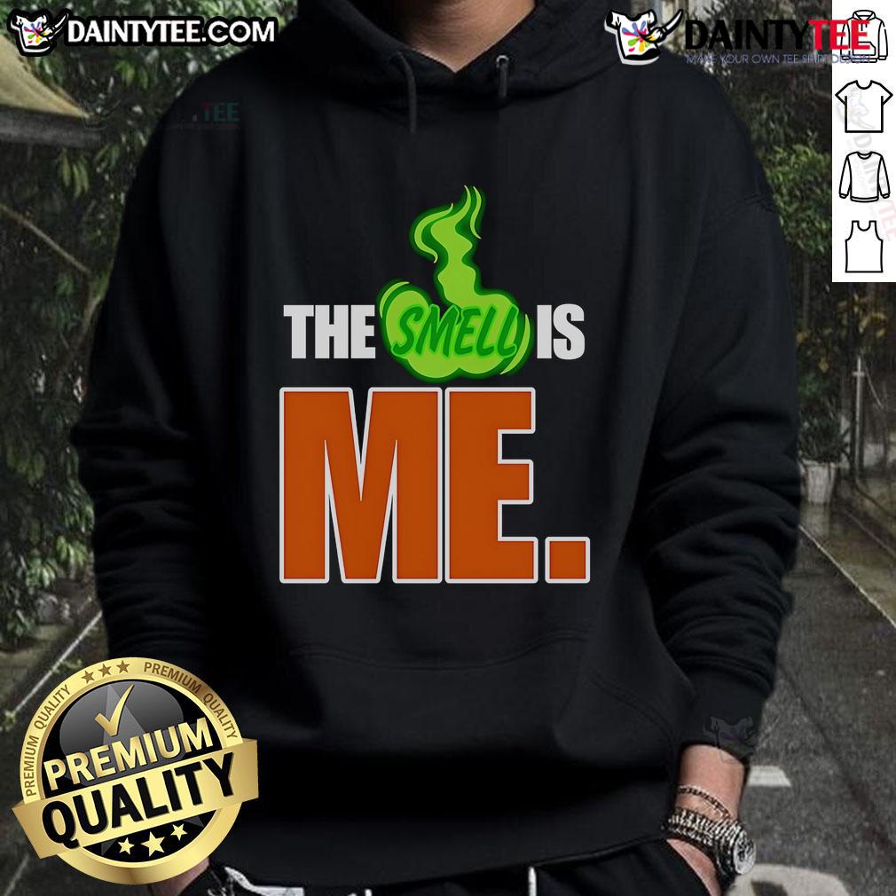 Funny The Smell Is Me Hoodie Funny The Smell Is Me hoodie design featuring humorous text, perfect for casual wear and a fun conversation starter.