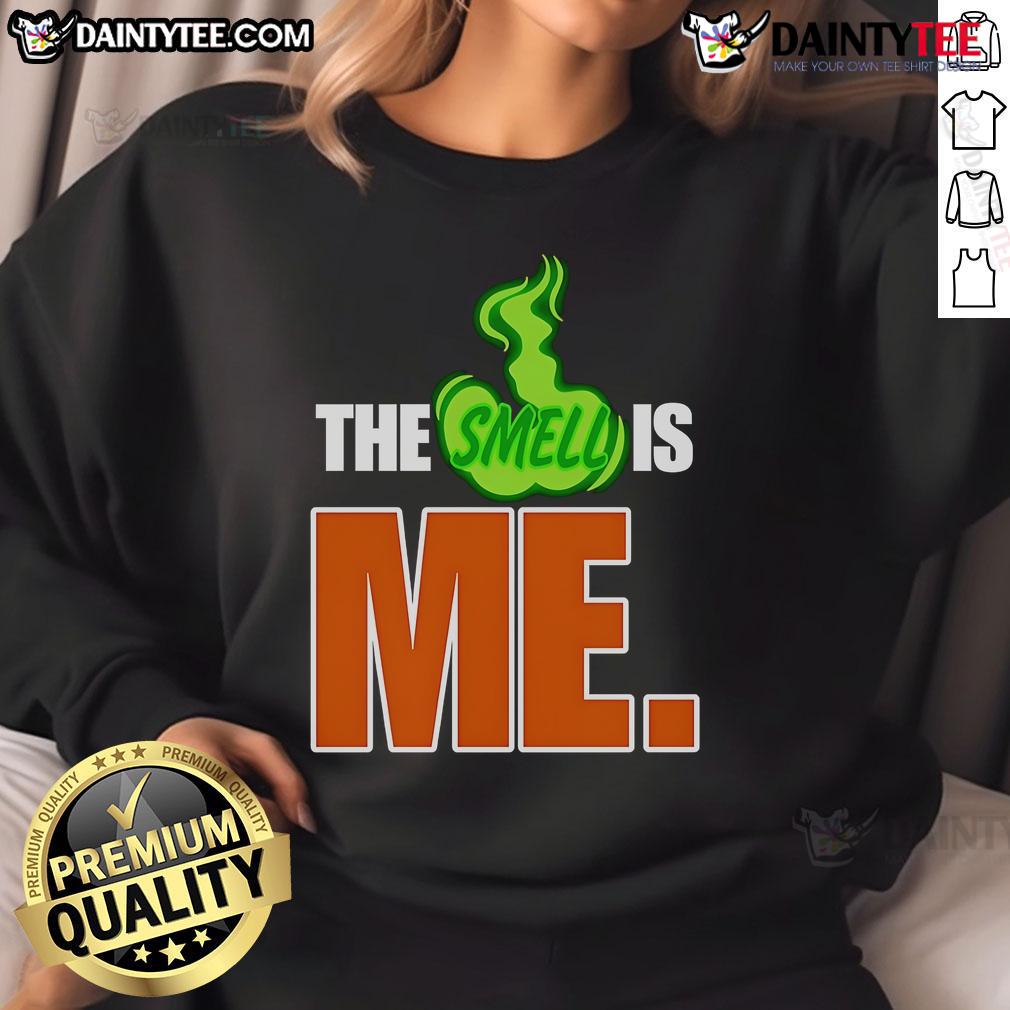 Funny The Smell Is Me Sweatshirt